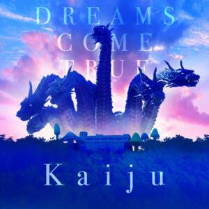 『DREAMS COME TRUE - Kaiju』収録の『Kaiju』ジャケット