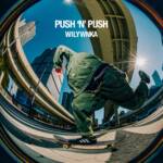 Cover art for『WILYWNKA - PUSH 'N' PUSH』from the release『PUSH 'N' PUSH