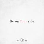 Cover art for『to HEROes - Be on Your side』from the release『Be on Your side