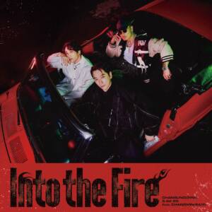 Cover art for『CHANSUNG (2PM) & AK-69 feat. CHANGMIN (2AM) - Into the Fire』from the release『Into the Fire』