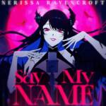 『Nerissa Ravencroft - Say My Name』収録の『Say My Name』ジャケット
