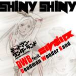Cover art for『DWB feat. NIRGILIS - SHINY SHINY』from the release『SHINY SHINY』