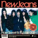 Cover art for『NewJeans - Bubble Gum』from the release『How Sweet』
