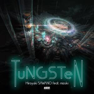 Cover art for『Hiroyuki SAWANO - TuNGSTeN (feat. mizuki)』from the release『TuNGSTeN (feat.mizuki)』