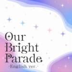 Cover art for『hololive English -Advent- - Our Bright Parade (English ver.)』from the release『Our Bright Parade (English ver.)