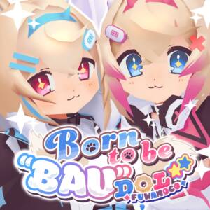 Cover art for『FUWAMOCO - Born to be “BAU”DOL☆★』from the release『Born to be “BAU”DOL☆★』