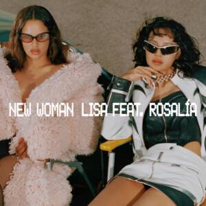 Cover art for『LISA - NEW WOMAN feat. Rosalía』from the release『LISA - NEW WOMAN feat. Rosalía』