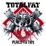 Cover art for『TOTALFAT - Place to Try』from the release『Place to Try』