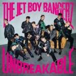 Cover art for『THE JET BOY BANGERZ - UNBREAKABLE』from the release『UNBREAKABLE』