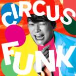 Cover art for『Shingo Katori - Circus Funk (feat. Chevon)』from the release『Circus Funk (feat. Chevon)
