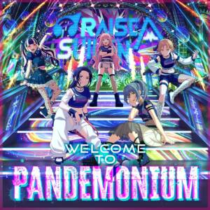 Cover art for『RAISE A SUILEN - WELCOME TO PANDEMONIUM』from the release『WELCOME TO PANDEMONIUM』