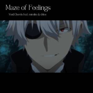 Cover art for『Void_Chords - Maze of Feelings (feat. mimiko, chloe)』from the release『Maze of Feelings (feat. mimiko, chloe)』