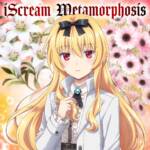 Cover art for『iScream - Metamorphosis』from the release『Metamorphosis
