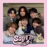 Cover art for『Travis Japan - Say I do』from the release『Say I do/Tokyo Crazy Night