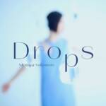 Cover art for『Maaya Sakamoto - Drops』from the release『Drops