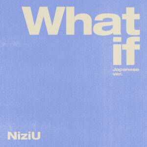 『NiziU - What if -Japanese ver.-』収録の『What if -Japanese ver.-』ジャケット