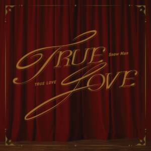 Cover art for『Snow Man - TRUE LOVE』from the release『TRUE LOVE』