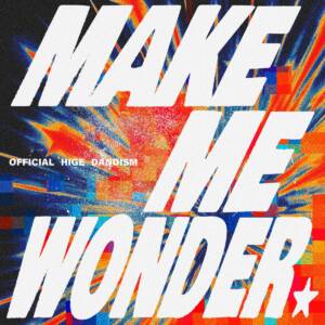 Cover art for『Official HIGE DANdism - Make Me Wonder』from the release『Make Me Wonder』