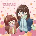 『石原夏織 - We Can Do!!』収録の『We Can Do!!』ジャケット