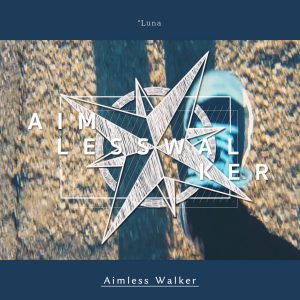 Cover art for『*Luna - Aimless Walker』from the release『Aimless Walker』