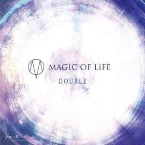 Cover art for『MAGIC OF LiFE - DOUBLE』from the release『DOUBLE』