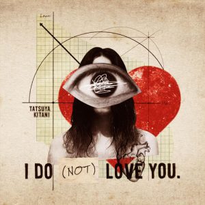 『キタニタツヤ - I DO NOT LOVE YOU.』収録の『I DO (NOT) LOVE YOU.』ジャケット